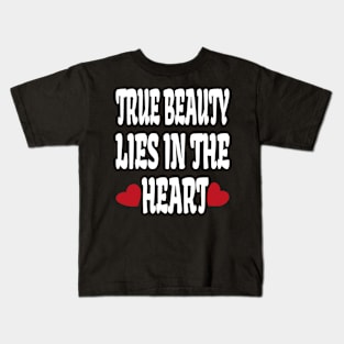True beauty lies in the heart Kids T-Shirt
